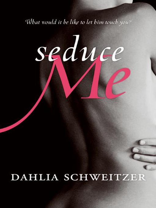 Title details for Seduce Me by Dahlia Schweitzer - Available